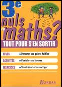 Nuls en Maths? Tout pour s'en sortir! 3e