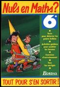 Nuls en Maths? Tout pour s'en sortir! 6e �dition 1997