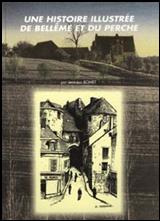 Une Histoire Illustr�e de Bell�me et du Perche